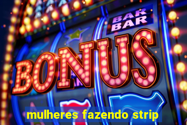 mulheres fazendo strip